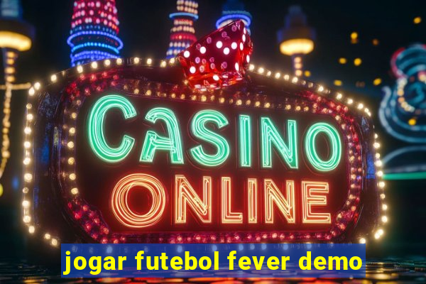 jogar futebol fever demo